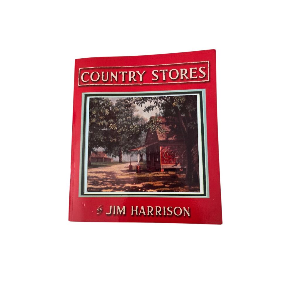 Vintage Country Stores Illustrated Book By Jim Harrison 1993 Paperback